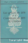 Les gr&egrave;ves de 1870 et la Commune de 1871 au Creusot
