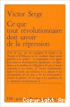 Ce que tout r&eacute;volutionnaire doit savoir sur la r&eacute;pression . [Nouvelle &eacute;dition. Suivi de la Conception polici&egrave;re de l'histoire et ses dangers, document r&eacute;dig&eacute; par la Ligue communiste.]