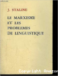 Le marxisme et les probl&egrave;mes de linguistique