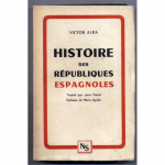 Histoire des r&eacute;publiques espagnoles