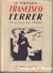 Le V&eacute;ritable Francisco Ferrer