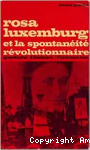 Rosa Luxembourg et la spontan&eacute;it&eacute; r&eacute;volutionnaire