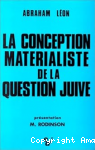 La Conception mat&eacute;rialiste de la question juive